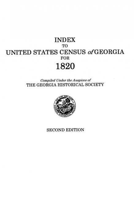 Index to United States Census of Georgia for 1820. Second Edition