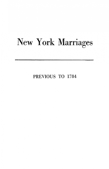 New York Marriages Previous to 1784