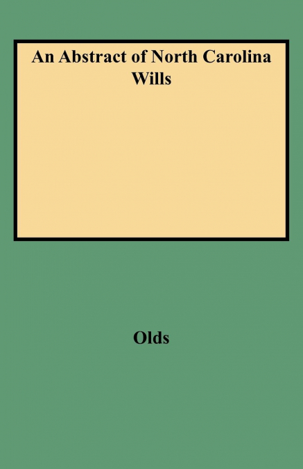Abstract of North Carolina Wills from about 1760 to about 1800