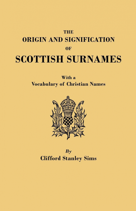 Origin and Signification of Scottish Surnames, with a Vocabulary of Christian Names
