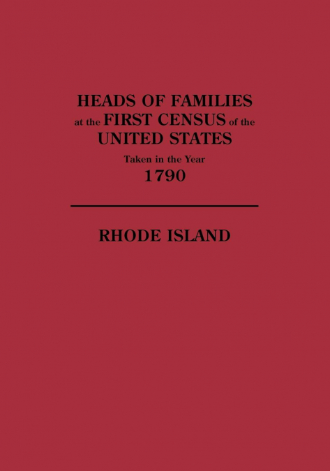 Heads of Families at the First Census of the U. S. Taken in the Year 1790