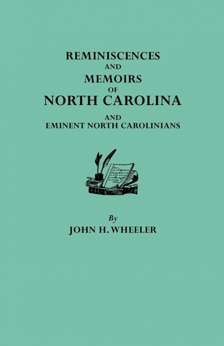 Reminiscences and Memoirs of North Carolina and Eminent North Carolinians