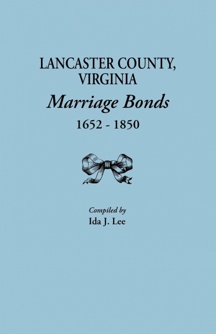 Lancaster County, Virginia, Marriage Bonds, 1652-1850