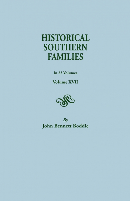 Historical Southern Families. in 23 Volumes. Volumes XVII