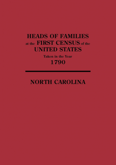 Heads of Families at the First Census of the United States Taken in the Year 1790