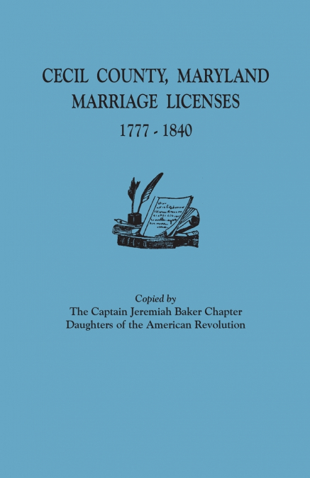 Cecil County, Maryland, Marriage Licenses, 1777-1840