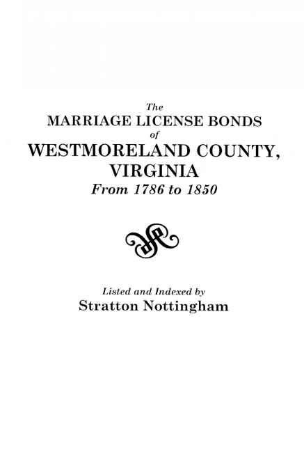 Marriage License Bonds of Westmoreland County, Virginia, from 1786 to 1850