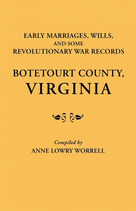 Early Marriages, Wills, and Some Revolutionary War Records
