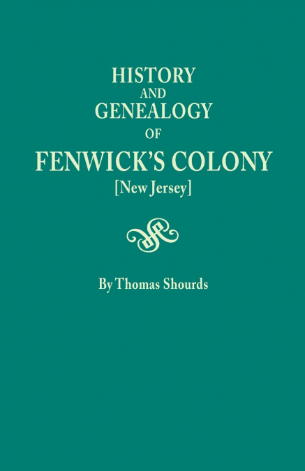 History and Genealogy of Fenwick’s Colony [New Jersey]