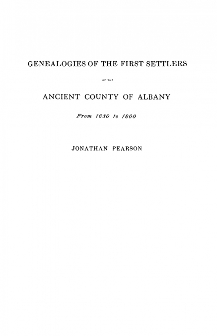 Contributions for the Genealogies of the First Settlers of the Ancient County of Albany [ny], from 1630 to 1800