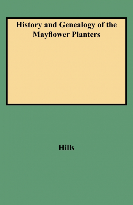 History and Genealogy of the Mayflower Planters