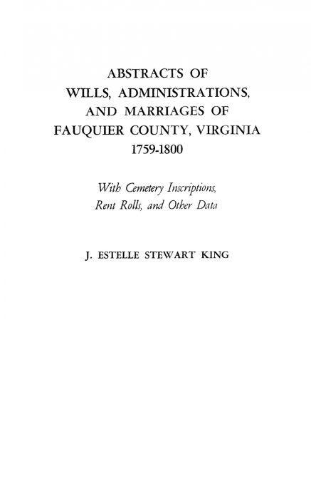 Abstracts of Wills, Administrations, and Marriages of Fauquier County, Virginia, 1759-1800 (Improved)