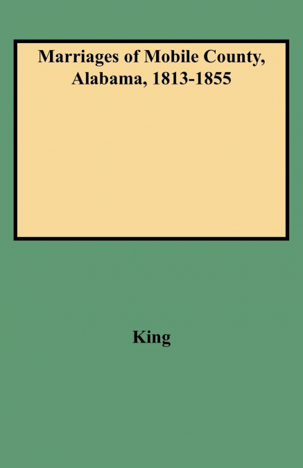 Marriages of Mobile County, Alabama, 1813-1855