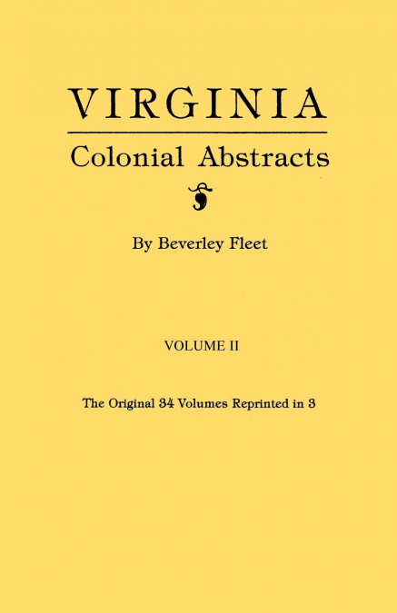 Virginia Colonial Abstracts. Volume II