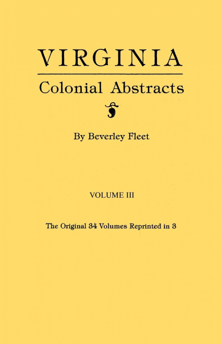 Virginia Colonial Abstracts. Volume III