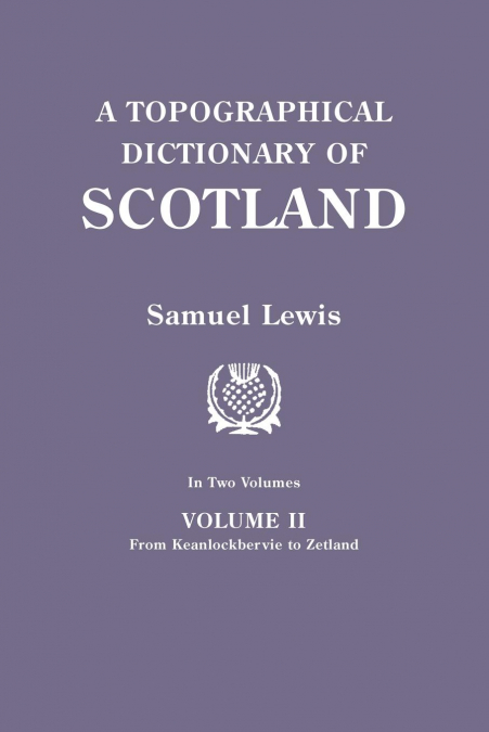 Topographical Dictionary of Scotland. Second Edition. in Two Volumes. Volume II