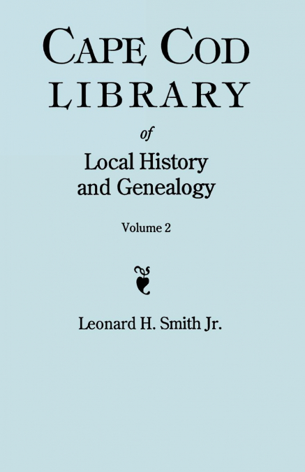 Cape Cod Library of Local History and Genealogy. a Facsimile Edition of 108 Pamphlets Published in the Early 20th Century. Volume 2