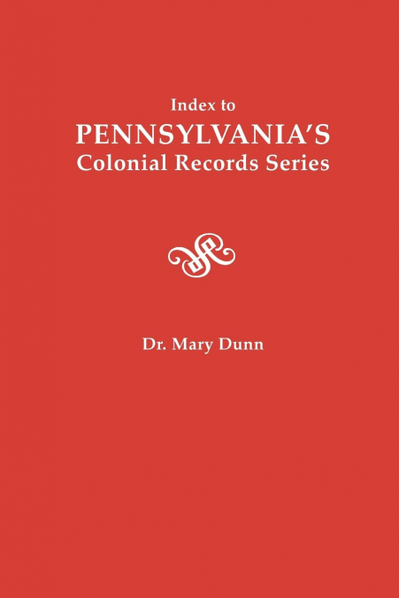 Index to Pennsylvania’s Colonial Records Series