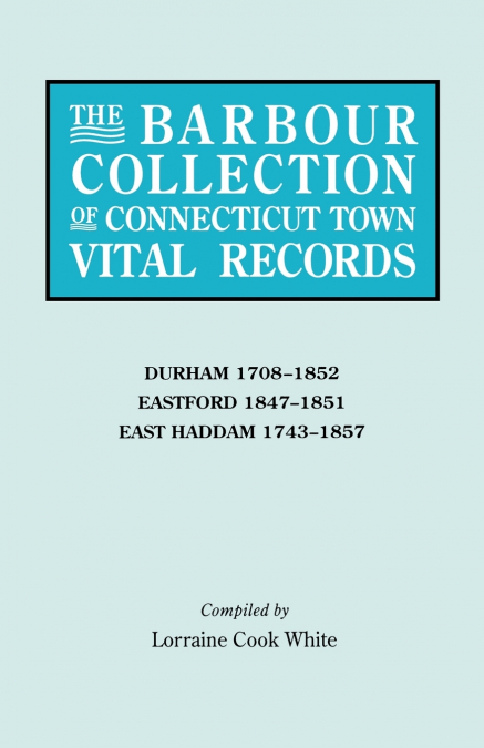 Barbour Collection of Connecticut Town Vital Records. Volume 9