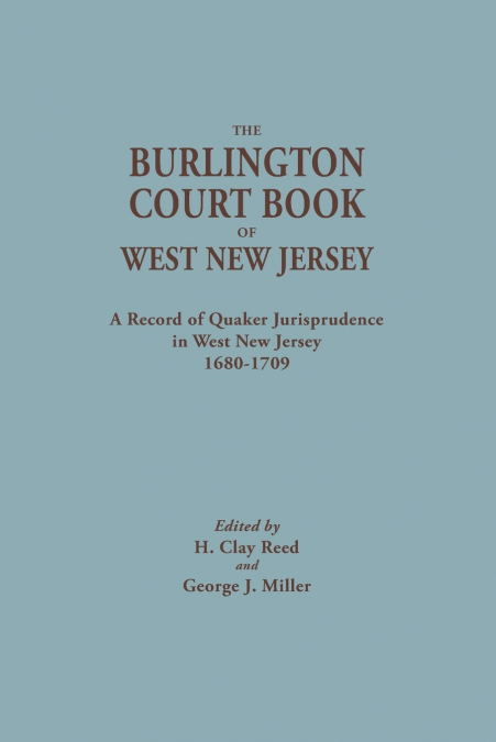 Burlington Court Book of West New Jersey, 1680-1709. American Legal Records, Volume 5
