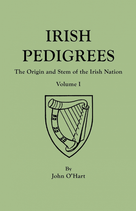 Irish Pedigrees. Fifth Edition. In Two Volumes. Volume I