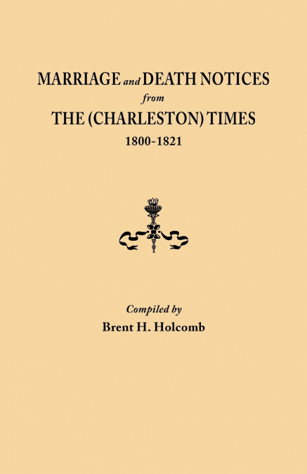 Marriage and Death Notices from the (Charleston) Times, 1800-1821