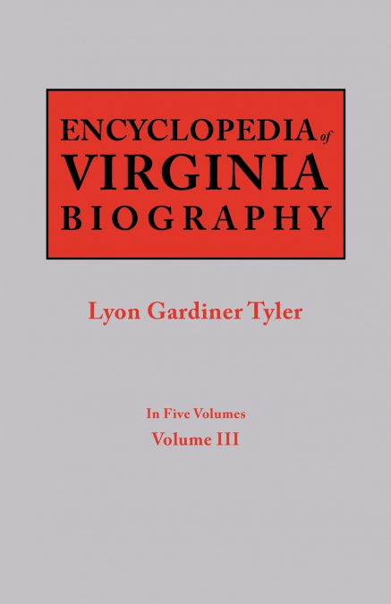 Encyclopedia of Virginia Biography. in Five Volumes. Volume III