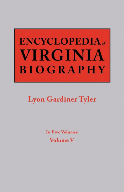 Encyclopedia of Virginia Biography. in Five Volumes. Volume V