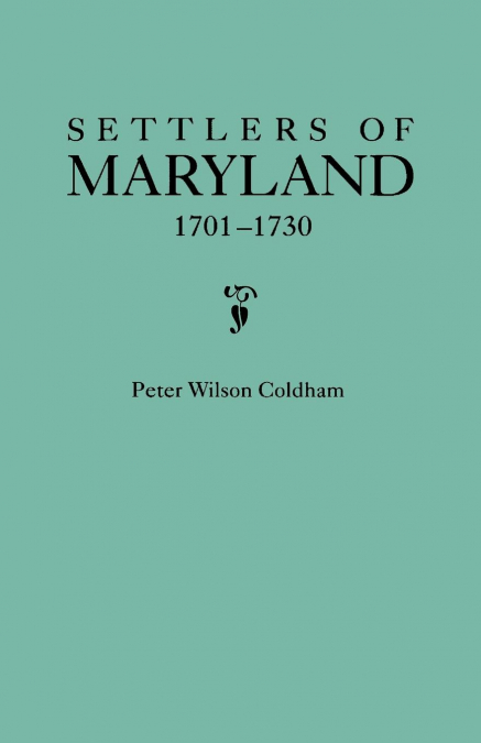 Settlers of Maryland, 1701-1730