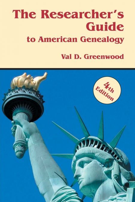 Researcher’s Guide to American Genealogy. 4th Edition