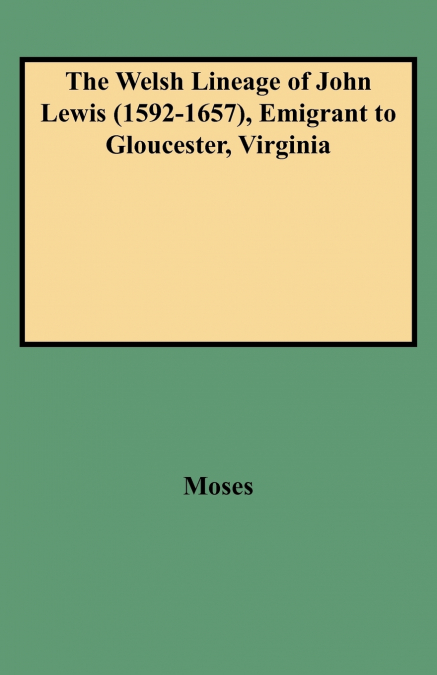 Welsh Lineage of John Lewis (1592-1657), Emigrant to Gloucester, Virginia