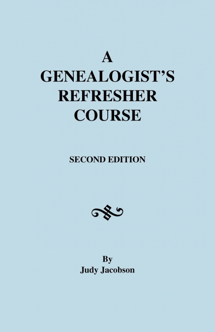 Genealogist’s Refresher Course