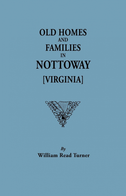 Old Homes and Families in Nottoway [Virginia]