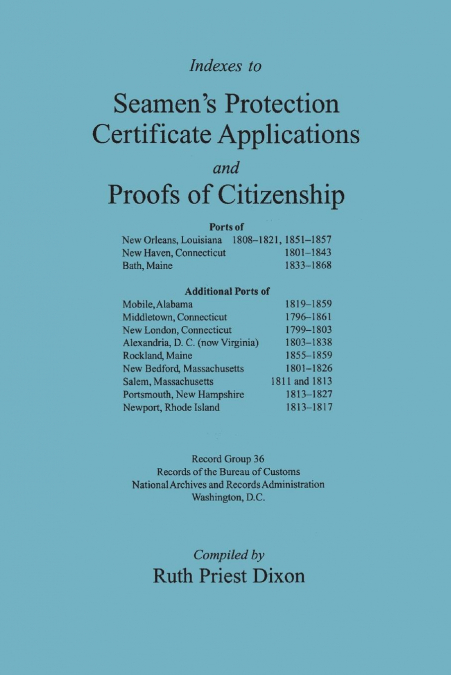 Indexes to Seamen’s Protection Certificate Applications and Proofs of Citizenship