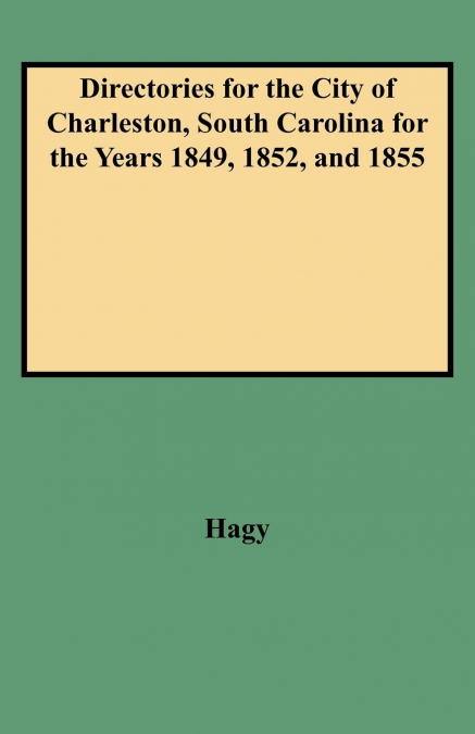 Directories for the City of Charleston, South Carolina for the Years 1849, 1852, and 1855