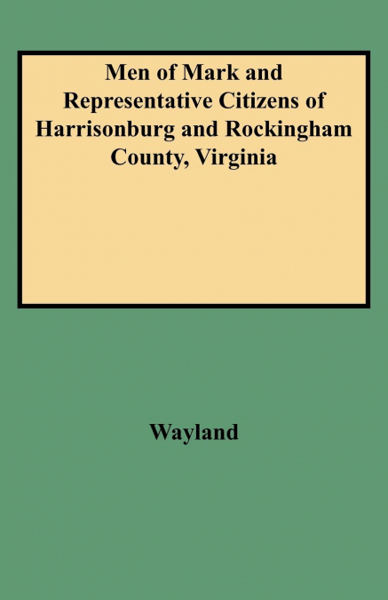 Men of Mark and Representative Citizens of Harrisonburg and Rockingham County, Virginia