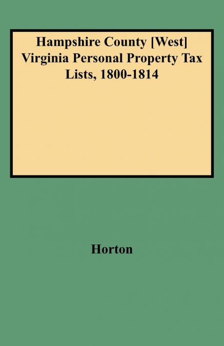 Hampshire County [west] Virginia Personal Property Tax Lists, 1800-1814