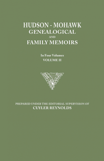 Hudson-Mohawk Genealogical and Family Memoirs. in Four Volumes. Volume II