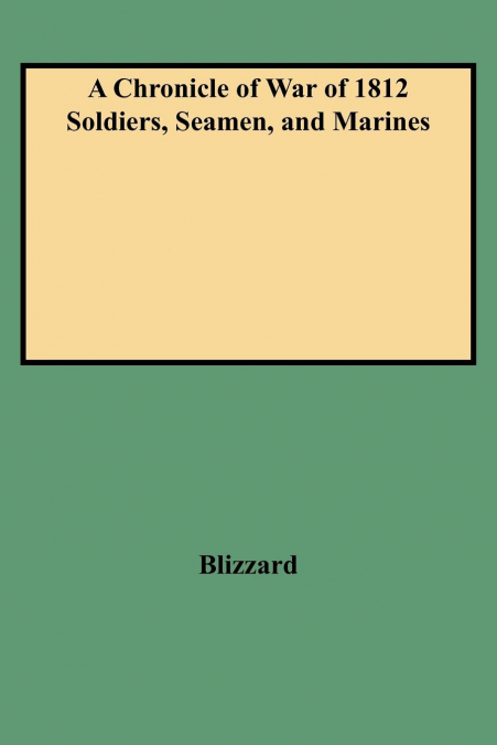 Chronicle of War of 1812 Soldiers, Seamen, and Marines (W/Added Yr Supl)
