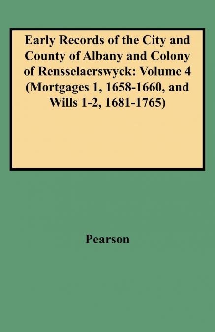 Early Records of the City and County of Albany and Colony of Rensselaerswyck