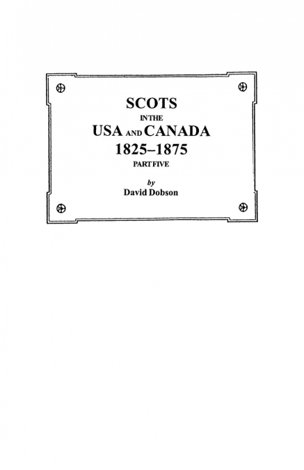 Scots in the USA and Canada, 1825-1875. Part Five