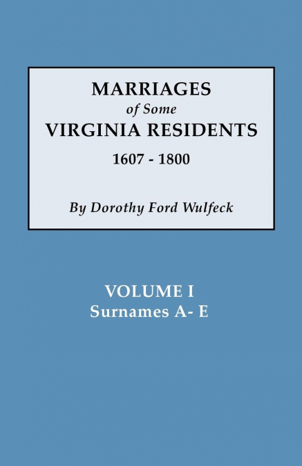Marriages of Some Virginia Residents, Vol. I