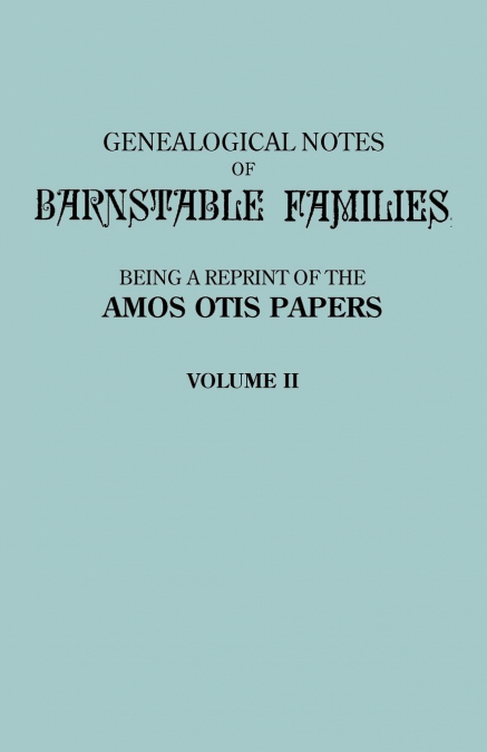 Genealogical Notes of Barnstable Families. Volume II [Massachusetts]