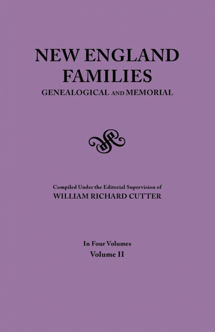 New England Families. Genealogical and Memorial. 1913 Edition. in Four Volumes. Volume II