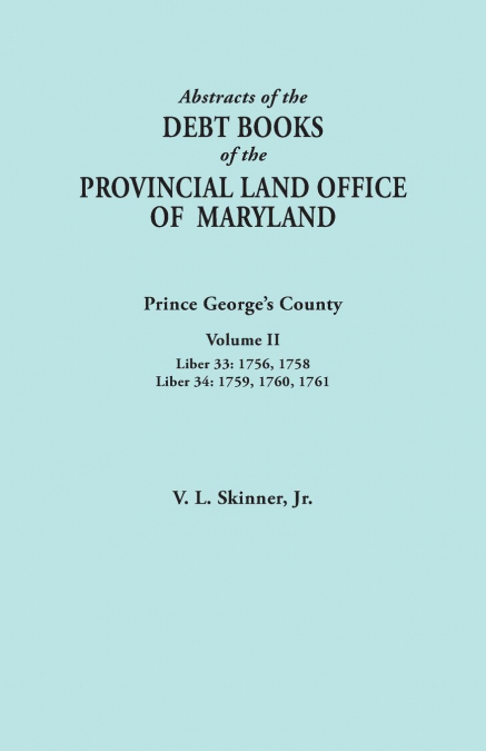 Abstracts of the Debt Books of the Provincial Land Office of Maryland