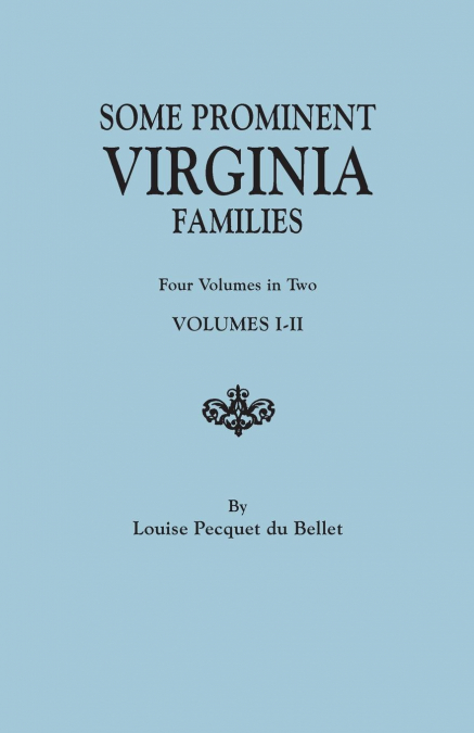 Some Prominent Virginia Families. Four Volumes in Two. Volumes I-II