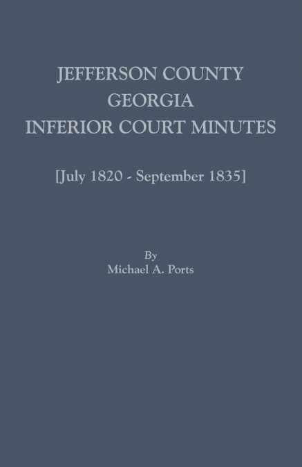 Jefferson County, Georgia, Inferior Court Minutes [July 1820-September 1835]