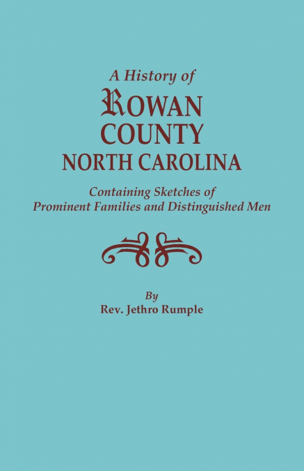 History of Rowan County, North Carolina, Containing Sketches of Prominent Families and Distinguished Men (Bicentennial)