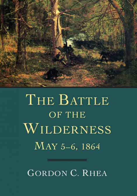 Battle of the Wilderness, May 5--6, 1864