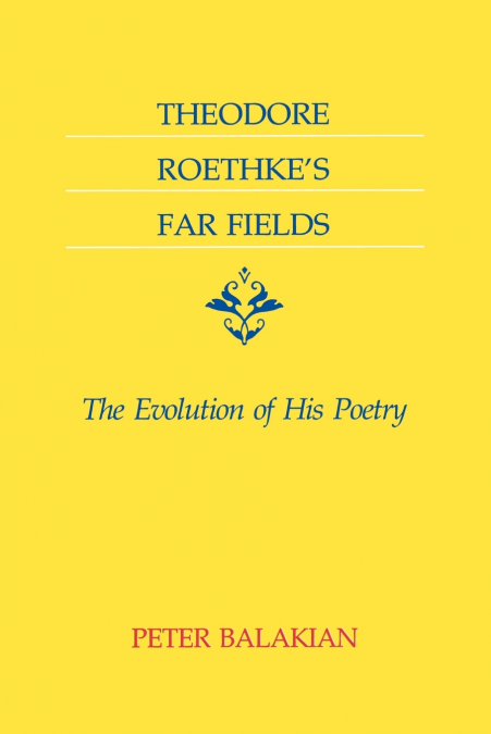 Theodore Roethke’s Far Fields